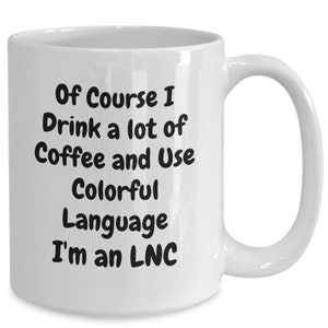 LNC Mug, Funny LNC Coffee Cup, Gift for Medical Assistant, Present for Clinician, Nursing Professional, Nurse Gifts