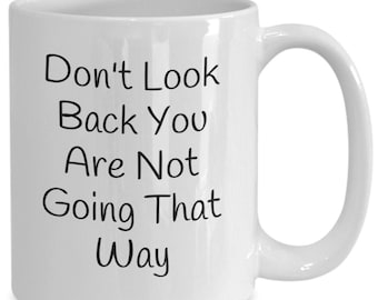 Don't Look Back You are Not Going That Way