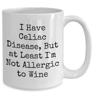 Celiac Disease Mug, Funny Celiac Disease Coffee Cup, Gift for Gluten Allergy, Gluten Free Diet