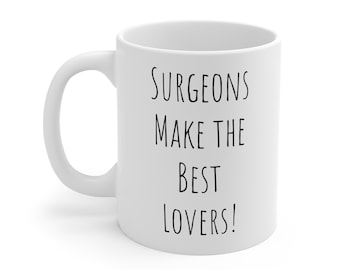 Funny Surgeons Make The Best Lovers Mug, Medical Professional Gift, Doctor Surgeon Coffee Cup, Hospital Staff Mug, Medical Student Gift,