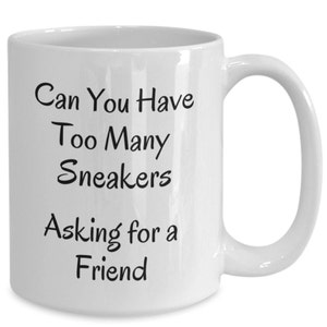 Sneakers Mug, Funny  Sneakers Coffee Cup, Gift for Tennis Shoes Lover, Present for Sneakers Lover, Footwear Aficionado Gift Idea