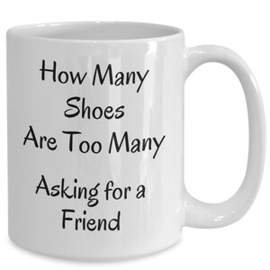 Shoes Mug, Funny Shoe Coffee Cup, Gift for Shoeaholic, Present for Shoe Collector, Sneakerhead Gift Idea