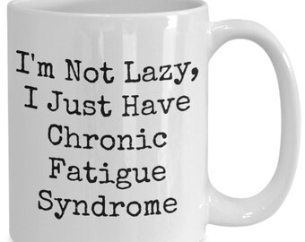 Chronic Fatigue Syndrome Mug, Funny CFS Coffee Cup, Gift for CFS Sufferers, Gift for Lazy People