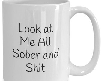 Sobriety Mug, Sober Mug, Sober Coffee Mug, Sobriety Gift, Recovery Gifts, AA Gifts, Soberversary, Rehab Gift, Sober Life Gift, NA Gifts