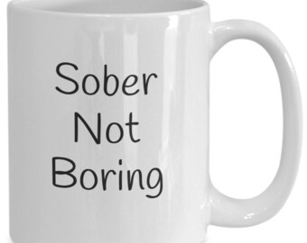 Sobriety Mug, Sober Mug, Sober Coffee Mug, Sobriety Gift, Recovery Gifts, AA Gifts, Soberversary, Rehab Gift, Sober Life Gift, NA Gifts