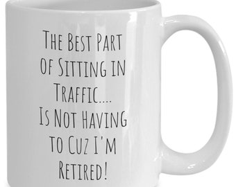 Retirement Mug, Funny Retirement Gift, Gifts for Men, Him, Women, Present for Coworker, Grandma, Grandparents, Friends, Best Friend, Traffic