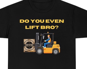 Do you even lift bro? Forklift Certified