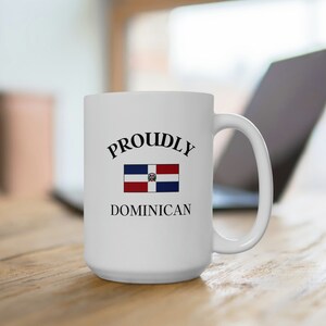 Dominican Flag Mug - 15 Oz - Flag Coffee Cup - Proud Dominican - Dominicana Mug - Dominican gift for Valentines day / Birthday / Christmas