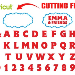May include: A digital cutting file design with the Cricut logo, a red arrow, and the words "CUTTING FILE". Includes the alphabet, numbers, and the phrase "EMMA & FRIENDS" in a cloud-shaped design. All letters and numbers are red.