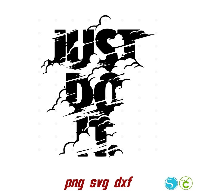 May include: Black and white graphic design with the words "JUST DO IT" in a stylized font, surrounded by cloud-like shapes. Below the text are the words "png svg dxf" in red.