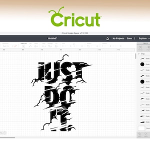 May include: A Cricut Design Space screen displays a black and white design that says "JUST DO IT" with a cloud-like effect. The Cricut logo is in green at the top. The software interface is visible.