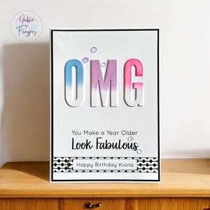 Handmade Birthday Card | OMG You Make a Year Older Look Fabulous | Personalised Birthday Card | 447