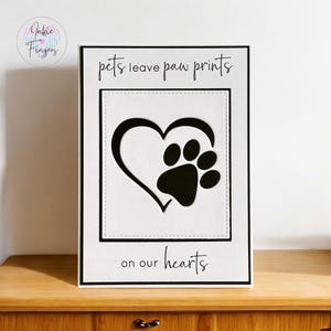 Pet Sympathy, Handmade Sympathy Card, For Any Fur Baby, Pets Leave Paw Prints on our Hearts | 451