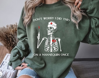Don't Worry I Did This On A Mannequin Once Shirt, Funny Nursing Shirt, Nurse Shirt, Skeleton Nurse Shirt,Nurse Graduate Gift,Halloween Nurse