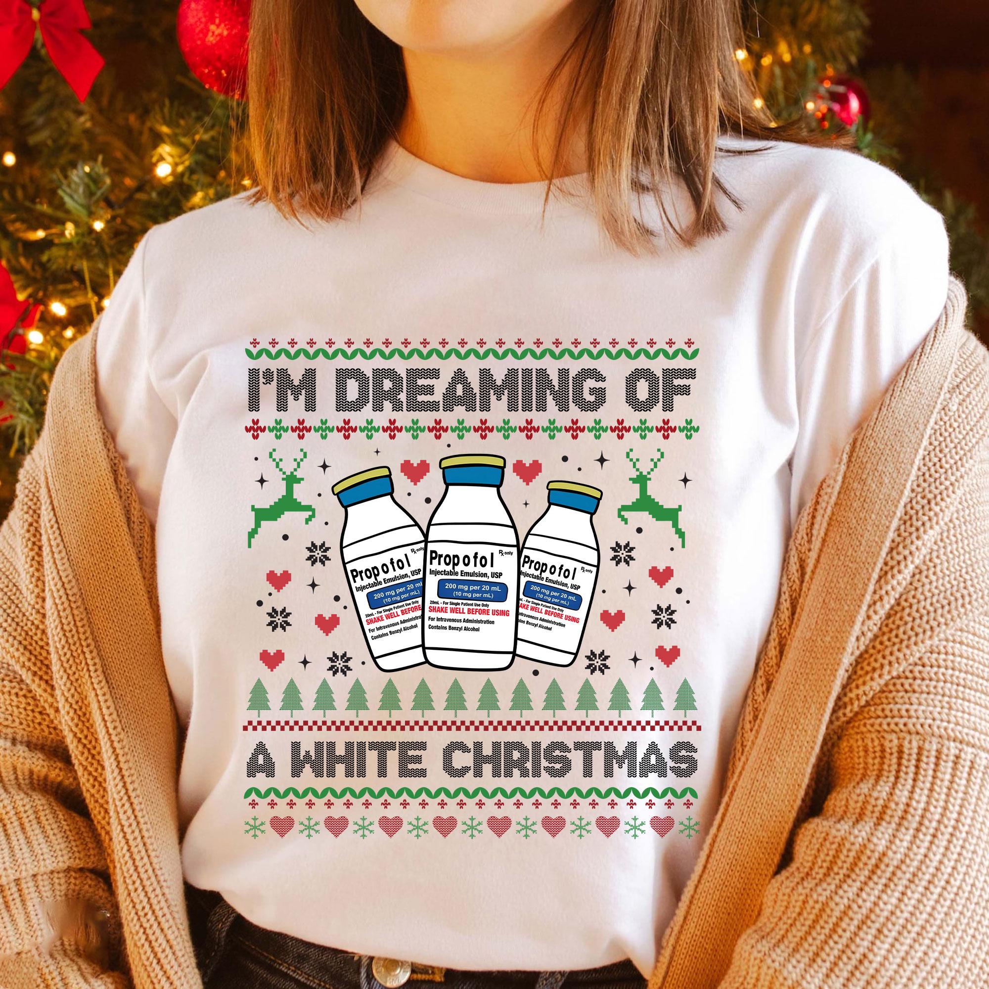 Dreaming of A White Christmas Shirt, Propofol Christmas Shirt