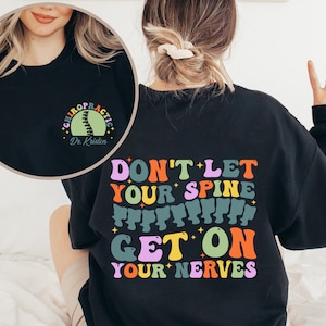 Custom Don't Let Your Spine Get On Your Nerves Shirt, Chiropractic Shirt, Humorous Physiotherapist Outfit,Cute Chiropractic Student Clothing