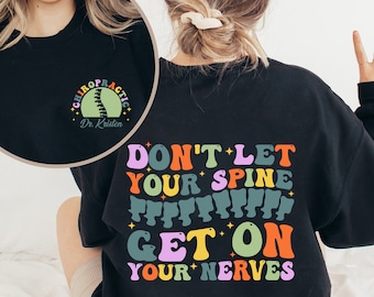 Custom Don't Let Your Spine Get On Your Nerves Shirt, Chiropractic Shirt, Humorous Physiotherapist Outfit,Cute Chiropractic Student Clothing