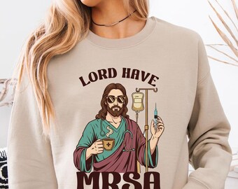 Funny Nurse Shirt: Lord Have MRSA Sarcastic Tee