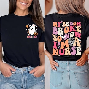 Custom Name My Broom Broke So Now I&#39;m A Nurse Funny Halloween Nursing Shirt, Nurse Halloween, Nursing Student Shirt, Funny Nurse Shirt