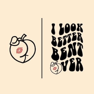 I Look Better Bent Over SVG PNG, Leopard Lips Funny Peach Bent Over, Peach Booty Tee, Funny Peach Shapes Gift, I Look Better Bent Over Shirt
