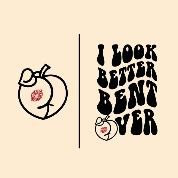 I Look Better Bent Over SVG PNG, Leopard Lips Funny Peach Bent Over, Peach Booty Tee, Funny Peach Shapes Gift, I Look Better Bent Over Shirt