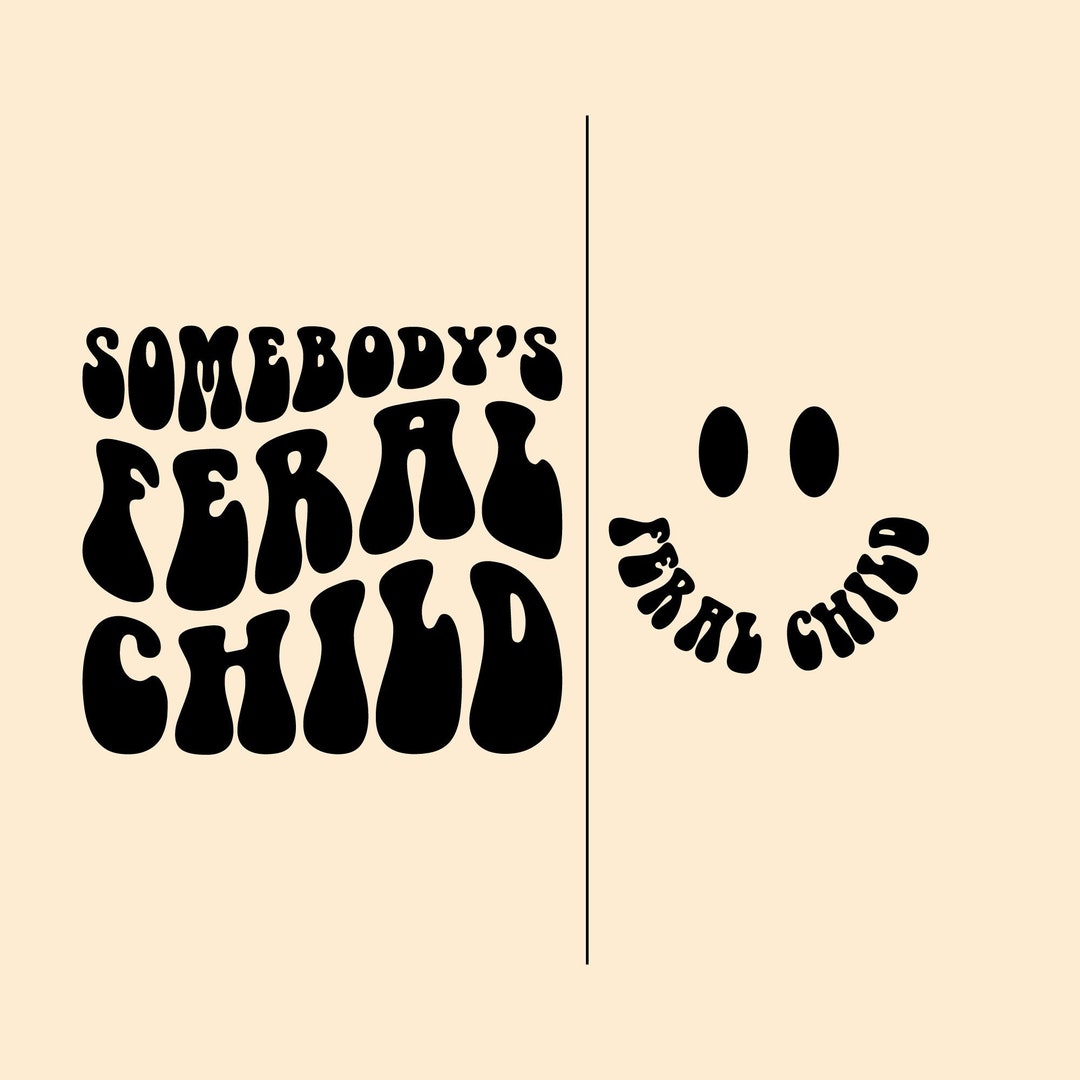 somebody-s-feral-child-svg-child-humor-svg-png-mama-design-women
