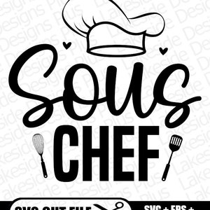 May include: Black and white SVG cut file design of a chef's hat, the words "Sous Chef", a whisk, and a spatula. The text "SVG CUT FILE" and "SVG + EPS + DXF + PDF + PNG" are also included.