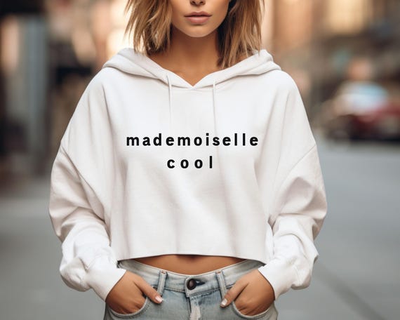 Mademoiselle Cool Women s Cropped Hoodie French Style Hoodie Paris Style Cropped Hoodie Trendy Cropped Hoodies Stylish Cropped Hoodies Etsy UK