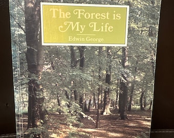 The Forest is My Life By Edwin George. SIGNED COPY. 1987