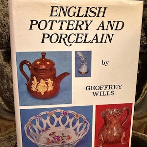 English Pottery and Porcelain. By Geoffrey Wills.