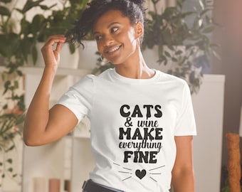 Cats and Wine Make Everything Fine" Unisex T-Shirt | Funny Cat Lover Gift | Feline Inspired Tee | Funny Cat T-Shirt