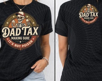 Dad Tax Shirt PNG, Funny Dad Tax Png, Dad Tax Png, Fathers Day Gift Svg, Fathers Day Png Svg, Gift for New Dad Husband, Gift Png Svg