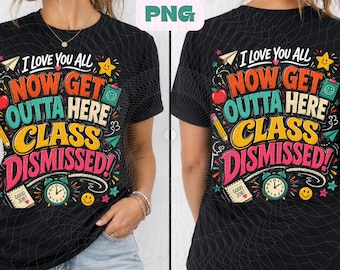 I Love You All Class Dismissed PNG SVG, Preppy Teacher Shirt SVG, Last Day of School, End of School Year, Teacher Appreciation Gift