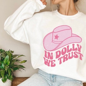 In Dolly We Trust Sweatshirt| Dolly Sweatshirt, Nashville Shirt| Oversized| Tops and Tees, Dolly Parton |Dollywood |Crewneck Sweatshirt