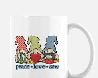 Sewing Gift Ideas, Quilt Gifts for Women, Gnomes Mug Peace Love Sew, Quilting Gnomes Sew, Coffee Mug for Mothers Day, Grandma's Coffee Mug