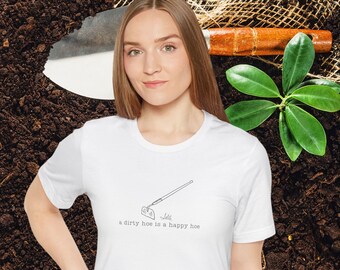 A Dirty Hoe is a Happy Hoe Funny Gardener Gardening Humor, Gift for Landscaper, Gift for Gardener, Gardening Hoe Humor