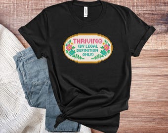 Thriving by Legal Definition Only Shirt, Funny Cross Stitch Tee, Cozy Chaos Core Top, Relatable Sarcastic Humor Embroidery Style Tee