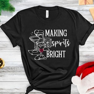 Making Spirits Bright Shirt - Christmas Cocktail Tee - Funny Holiday Party Shirt - Festive Drinking Tee - Wine Lover Christmas Gift