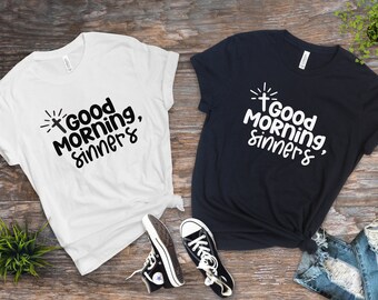 Good Morning Sinners Funny Christian Inspirational Unisex Tees, Church Congregation Gifts, Gift for Pastor, Casual Sunday Church Tees