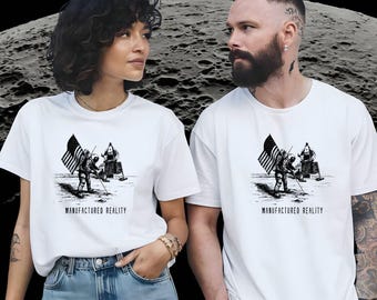 Manufactured Reality Shirt – Fake Moon Landing Tee – Conspiracy Theory Apparel – Funny Space Shirt – Anti-Establishment Shirt