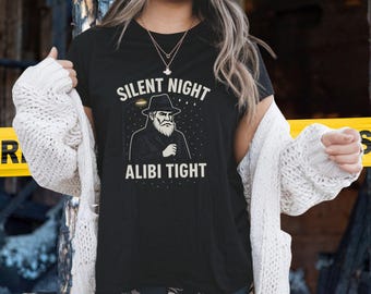 True Crime Christmas Shirt - Silent Night Alibi Tight Tee, Funny Dark Humor Gift for Crime Lovers, Santa Detective Holiday Top