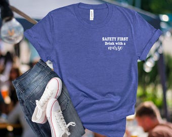 Nurse Drinking Shirt Funny - Safety First Drink With a Nurse Tee, RN LPN ER Nurse Humor, Nursing School Gift