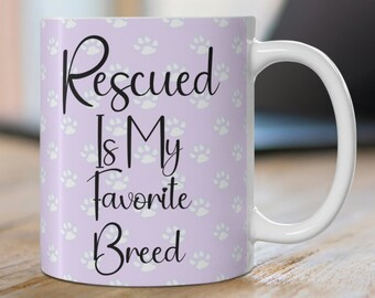 Rescued Is My Favorite Breed Coffee Mug, Animal Rescue Coffee Cup, Dog Rescue Coffee Mug, Catl Rescue 11oz Mug, Animal Rescue Coffee Mug,