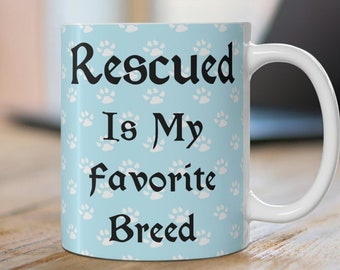 Rescued Is My Favorite Breed Coffee Mug, Animal Rescue Coffee Cup, Dog Rescue Coffee Mug, Catl Rescue 11oz Mug, Animal Rescue Coffee Mug,