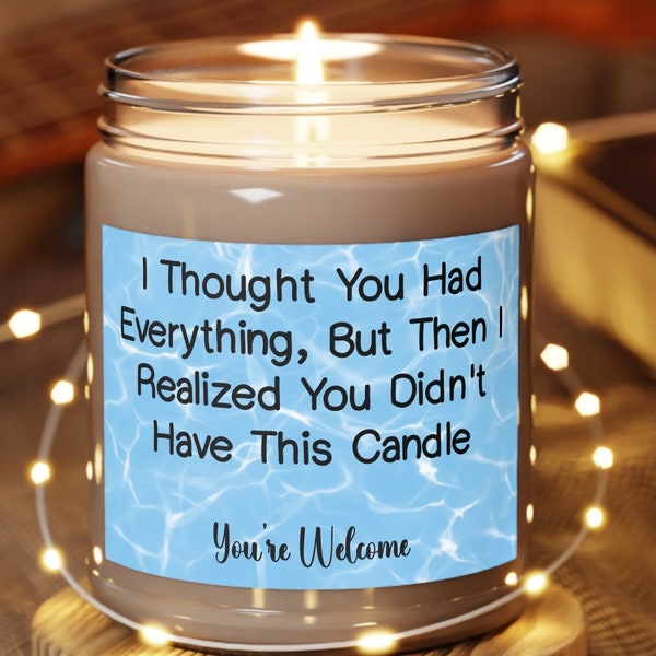 Birthday Gifts for Women Who Has Everything, Gifts for Couples Who Have Everything, Gifts for Someone Who Has Everything, Funny Candle, 9oz