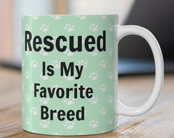 Rescued Is My Favorite Breed Coffee Mug, Animal Rescue Coffee Cup, Dog Rescue Coffee Mug, Catl Rescue 11oz Mug, Animal Rescue Coffee Mug,