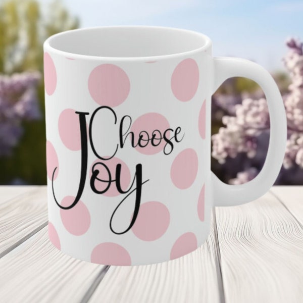 Choose Joy Coffee Mug, Choose Joy Polkadot Coffee Mug, Polkadot Joy Coffee Cup, Polkadot Joy Coffee Mug, Choose Joy Coffee Cup 15oz