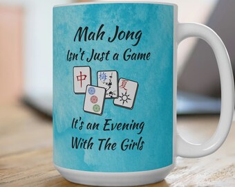MahJong  Isn't Just A Game It's An Evening With The Girls Mug, MahJong Isn't Just A Game Coffee Cup, MahJong Evening With The Girls 15oz Mug
