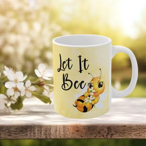 Let It Bee Coffee Mug, Adorable Bee Mug