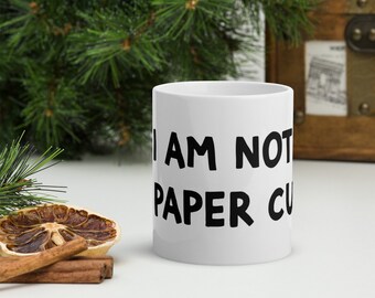 funny mug - i am not a paper cup - handmade mug - gifts for husband - funny cup - ironic mug - puny cups - puny gifts